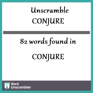 Other high score words ending with Ure are texture (14), fixture (17), seizure (16), hachure (15), perjure (16), flexure (17), wafture (13), and conjure. . Unscramble conjure